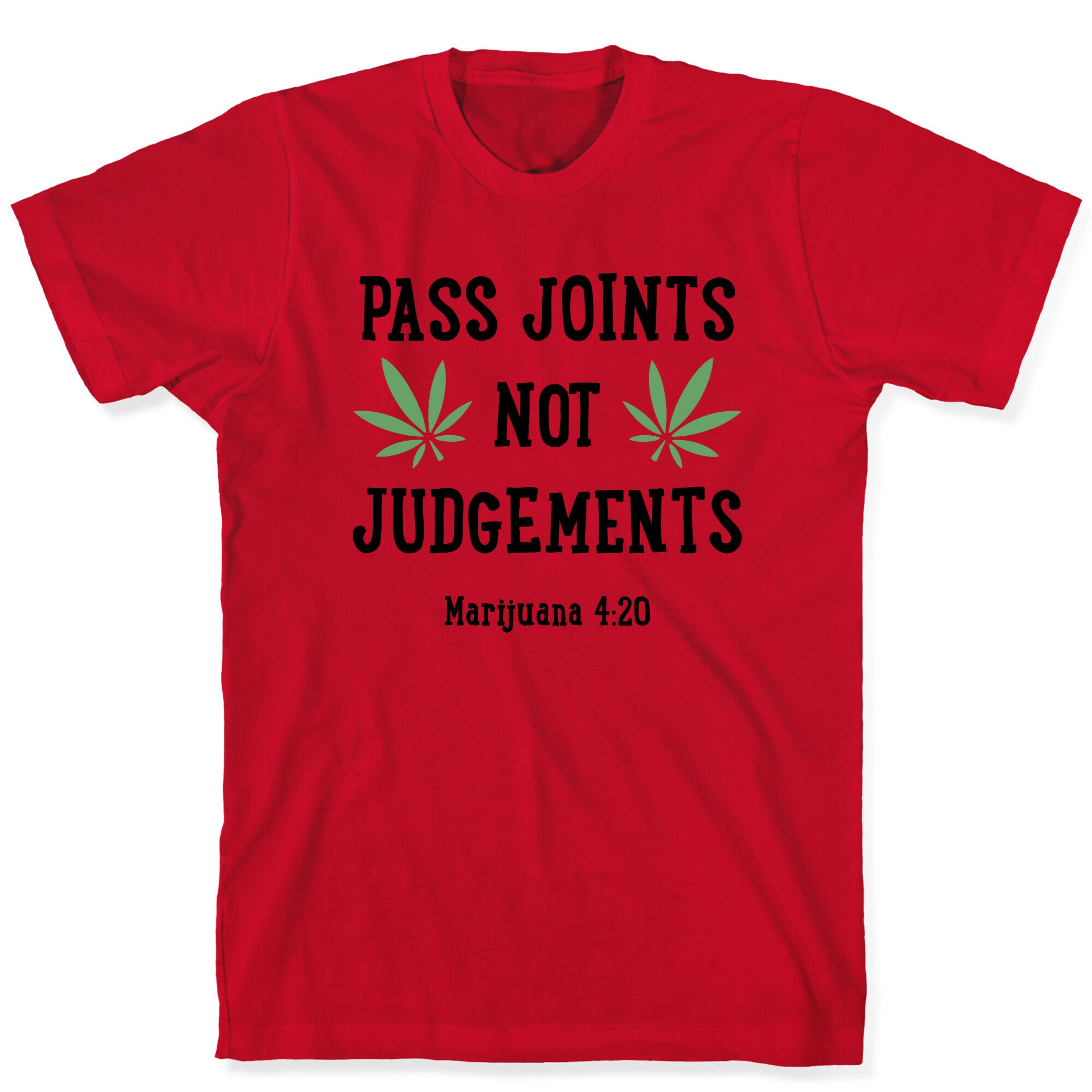 Pass Joints Not Judgements T-Shirt